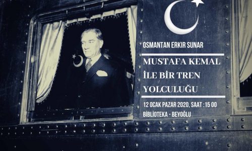 MUSTAFA KEMAL İLE BİR TREN YOLCULUĞU