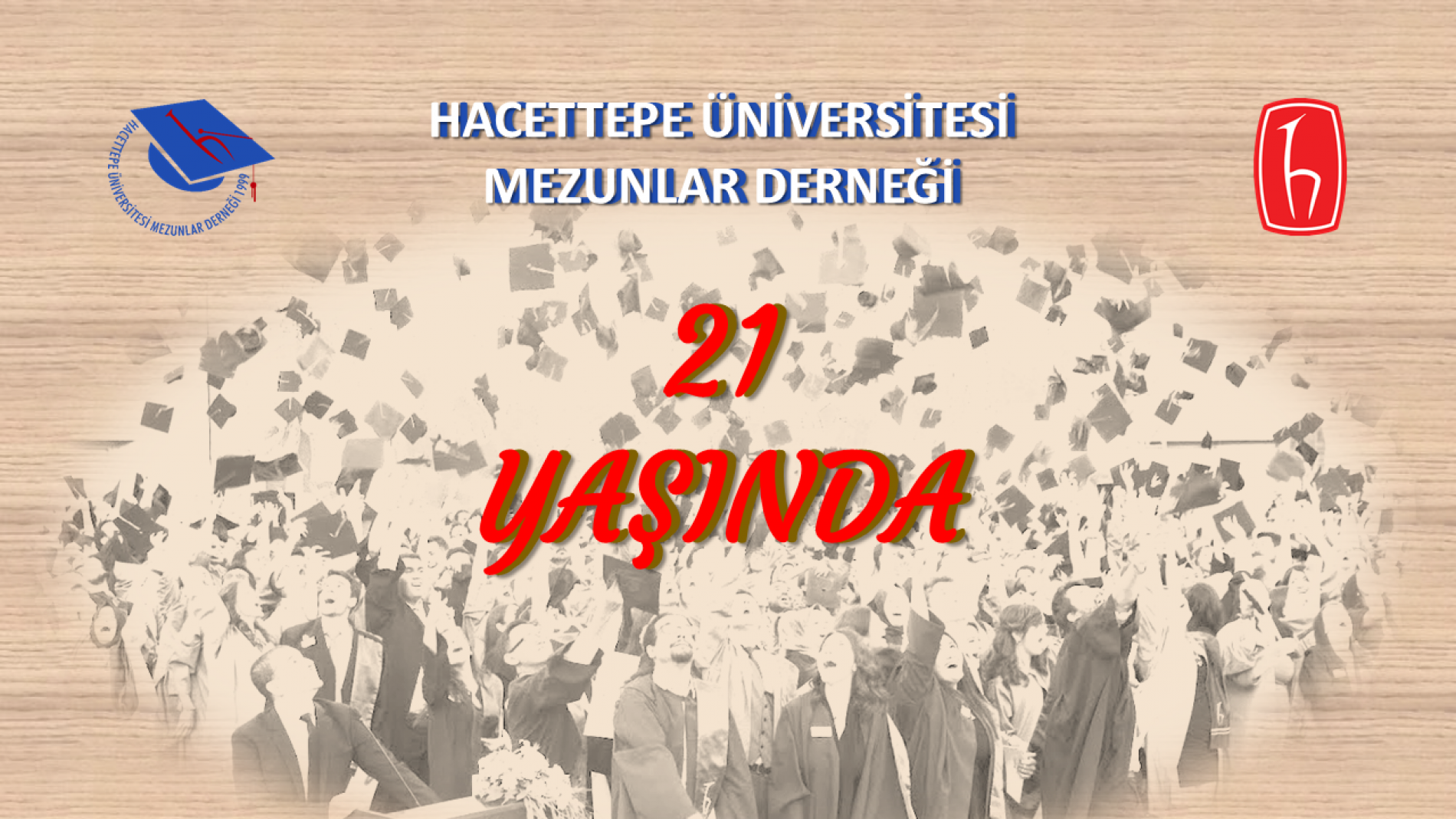 HACETTEPE ÜNİVERSİTESİ MEZUNLAR DERNEĞİ 21 YAŞINDA