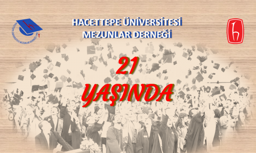 HACETTEPE ÜNİVERSİTESİ MEZUNLAR DERNEĞİ 21 YAŞINDA